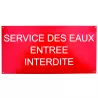 Plaque "SERVICE DES EAUX ENTREE INTERDITE" 15 x 30 cm